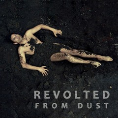 Revolted From Dust