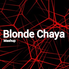 Blonde Chaya [TECHNO MASHUP]