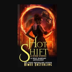 [ebook] read pdf 📕 Hot Shift & Other Stories: A Werewolf Urban Fantasy Anthology (Wolf Rampant Boo