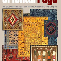 [ACCESS] EPUB 🧡 Oriental Rugs: An Illustrated Lexicon of Motifs, Materials, and Orig