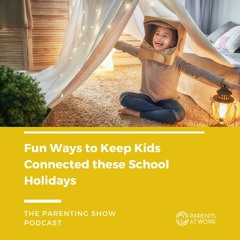 Fun Ways to Keep Kids Connected these School Holidays - with Adrian Rokman and Fiona Hitchiner