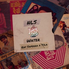 NLS x Water (feat. Raf Saperra & Tyla) [Juiced]