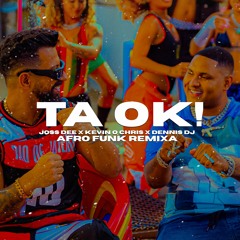 TA OK (AFRO FUNK REMIX) JOSS DEE X KEVIN O CHRIS X DJ DENNIS