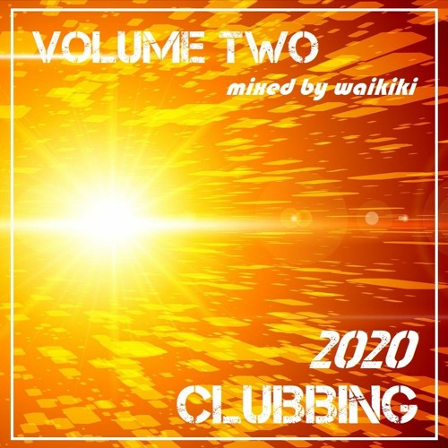Clubbing 2020 Volume Two mixed by waikiki