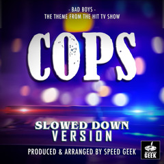 Bad Boys (From "Cops") (Slowed Down Version)