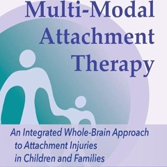 ✔Epub⚡️ M-MAT Multi-Modal Attachment Therapy: An Integrated Whole-Brain Approach to Attachment