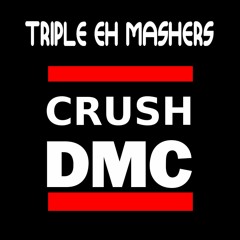 Triple Eh Mashers - Crush DMC