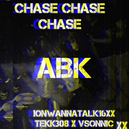 CHASE CHASE CHASE x VSON NIC x TEKK308 x IONWANNATALK16x