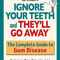 [Free] EPUB 📦 Ignore your teeth and they'll go away: The complete guide to gum disea