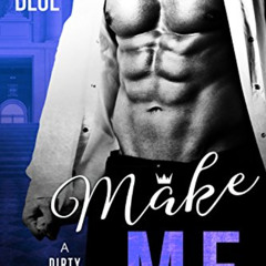 [ACCESS] EPUB 💔 Make Me (Dirty Royals Book 1) by  Kaye Blue [PDF EBOOK EPUB KINDLE]
