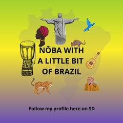 NÔBA WITH A LITTLE BIT OF BRAZIL