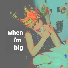 When I'm Big