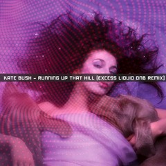 Kate Bush - Running Up That Hill (Excess Liquid DNB remix)