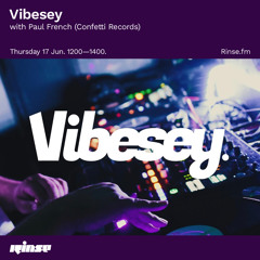 Vibesey with Paul French (Confetti Records) - 17 June 2021