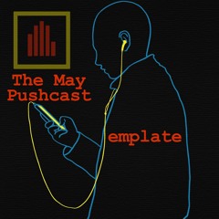 The May Pushcast by emplate