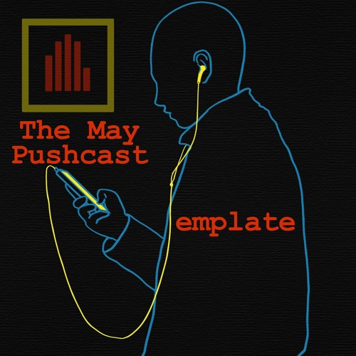 The May Pushcast by emplate
