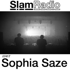 #SlamRadio - 417 - Sophia Saze
