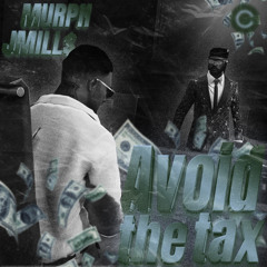 Avoid the Tax ft MURPH