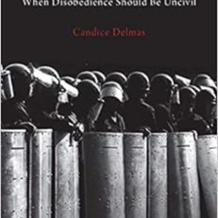 FREE PDF 📙 A Duty to Resist: When Disobedience Should Be Uncivil by Candice Delmas K