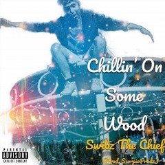 Chillin' On Some Wood (prod. Scorpio Prodz)