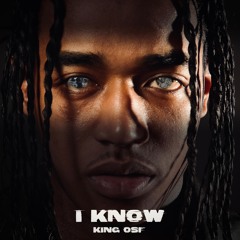 King OSF "I KNOW"