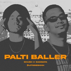 PALTI BALLER - SHUBH x SAMBATA (jitessshhh edit)