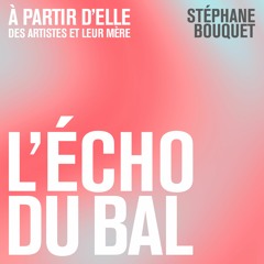 L’ÉCHO DU BAL – À PARTIR D’ELLE – STÉPHANE BOUQUET