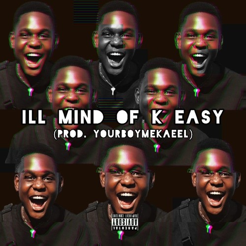 K EASY - ill mind of K Easy