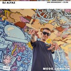 DJ Alyaz – Mode London [11102023]