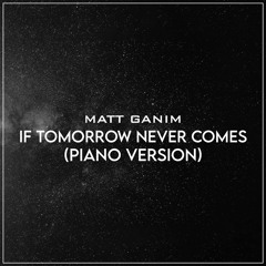 If Tomorrow Never Comes (Piano Version) - Matt Ganim