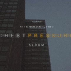 CHEST PRESSURE - Rich Parents With Emo Kids (dqopb Remix)