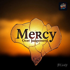 Mercy Over Judgment