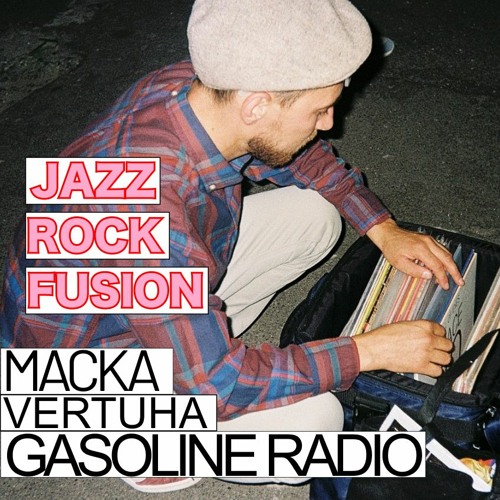 Stream Macka • Jazz Rock Fusion Mix • VERTUHA @ Gasoline Radio by VERTUHA |  Listen online for free on SoundCloud