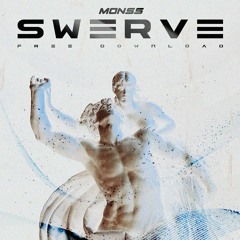 MONSS - SWERVE (FREE DOWNLOAD)