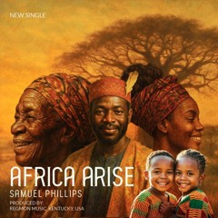 "Africa Arise" by Samuel Phillips
