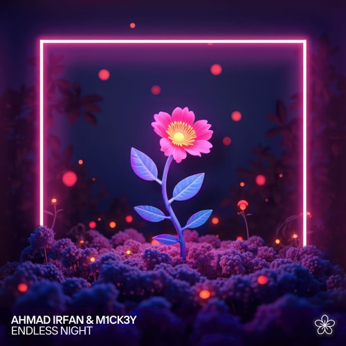 Ahmad Irfan & M1CK3Y - Endless Night