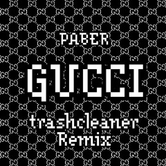 PABER - GUCCI [trashcleaner Remix]
