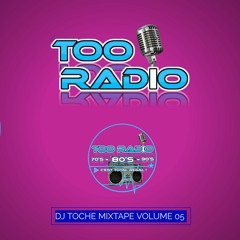 MIXTAPE TOO RADIO DJ TOCHE VOLUME 05