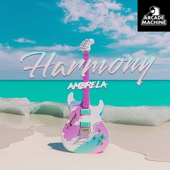Ambrela - Harmony (edit) [ARCADE013]