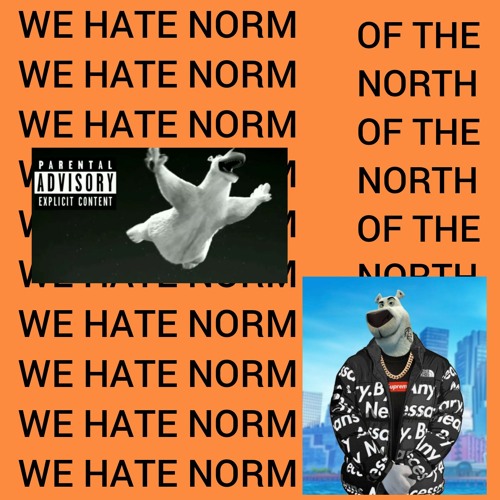 We Hate Norm Of The North