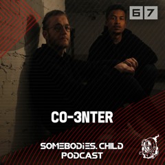 Somebodies.Child Podcast #67 with Co-3nter