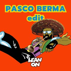 Lean On (PASCO BERMA Edit)