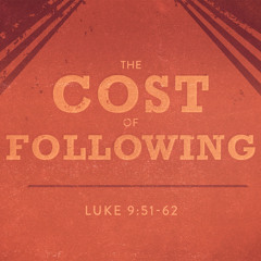 SOTV Message Third Sunday After Pentecost C - "The Cost of Following" - Luke 9:51-62 - 6/29/25