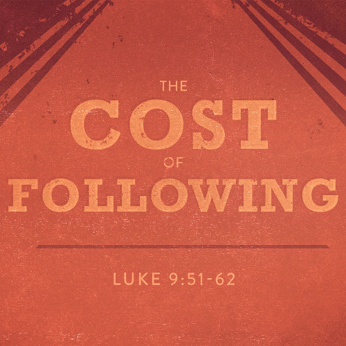 SOTV Message Third Sunday After Pentecost C - "The Cost of Following" - Luke 9:51-62 - 6/29/25