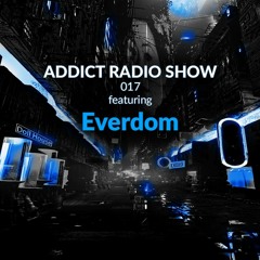 ARS017 - Addict Radio Show - Everdom