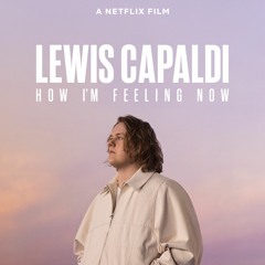 Lewis Capaldi: How I'm Feeling Now [Original Score]
