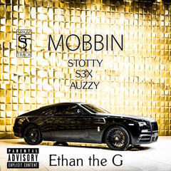Mobbin ft Stotty, S3X and Auzzy