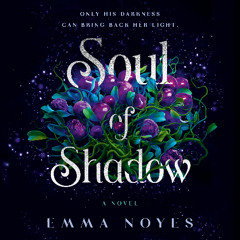 Soul of Shadow by Emma Noyes, audiobook excerpt