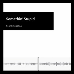 Frank Sinatra - Somethin' Stupid