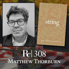ep. 308 - Matthew Thorburn